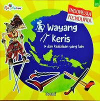Image of Indonesia Mendunia : Wayang, Keris, dan Keajaiban yang Lain