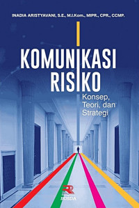 Image of Komunikasi Risiko : Konsep, Teori, dan Strategi
