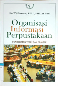 Image of Organisasi Informasi Perpustakaan : Pendekatan dan Teori